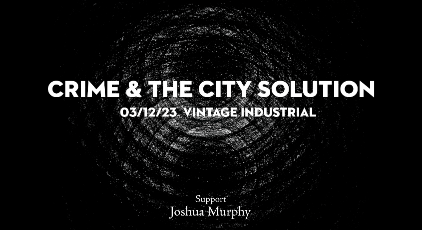Crime & The City Soulution @ Vintage Industrial Bar